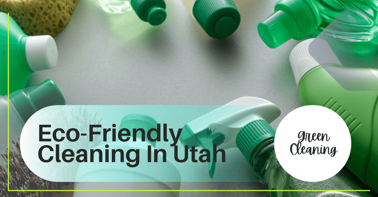 Going Green in Utah: How Our Eco-Friendly Cleaning Keeps Facilities Compliant and Clean  